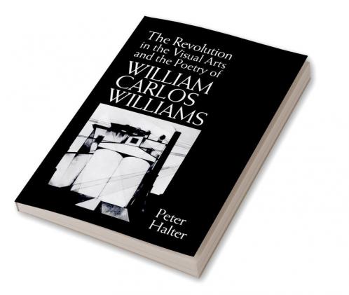 The Revolution in the Visual Arts and the Poetry of William Carlos Williams
