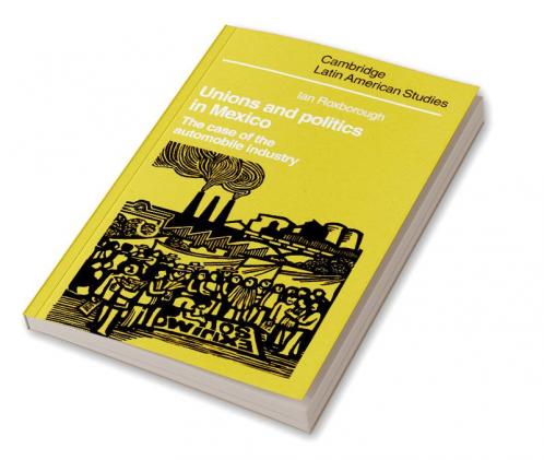 Unions and Politics in Mexico