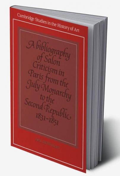 A Bibliography of Salon Criticism in Paris from the July Monarchy to the Second Republic 1831 1851