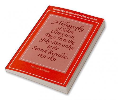 A Bibliography of Salon Criticism in Paris from the July Monarchy to the Second Republic 1831 1851