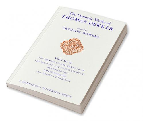 The Dramatic Works of Thomas Dekker