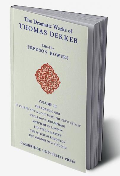 The Dramatic Works of Thomas Dekker