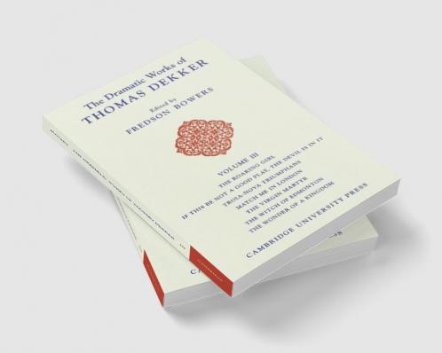 The Dramatic Works of Thomas Dekker