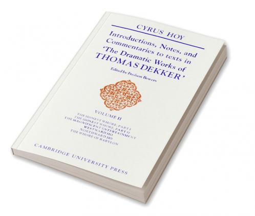Introductions Notes and Commentaries to Texts in 'The Dramatic Works of Thomas Dekker