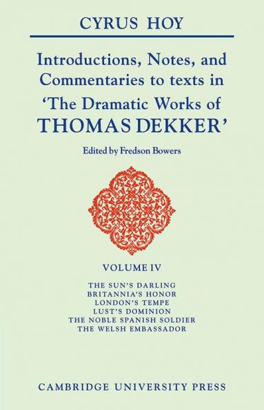 Introductions Notes and Commentaries to Texts in 'The Dramatic Works of Thomas Dekker'