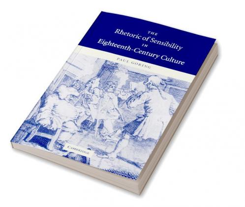 The Rhetoric of Sensibility in Eighteenth-Century Culture