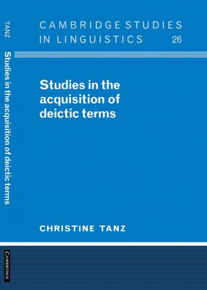 Studies in the Acquisition of Deictic Terms