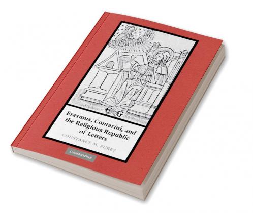Erasmus Contarini and the Religious Republic of Letters