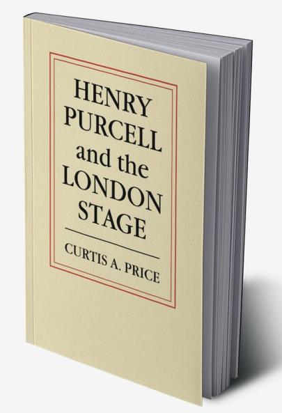 Henry Purcell and the London Stage