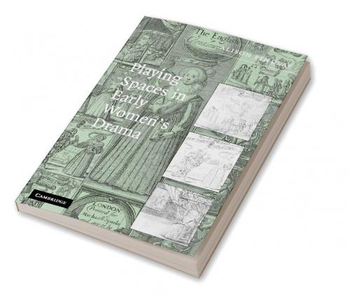 Playing Spaces in Early Women's Drama