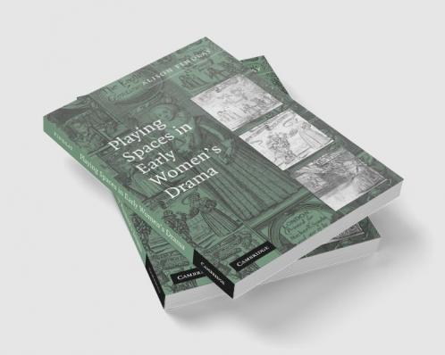 Playing Spaces in Early Women's Drama