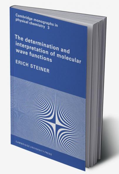 The Determination and Interpretation of Molecular Wave Functions