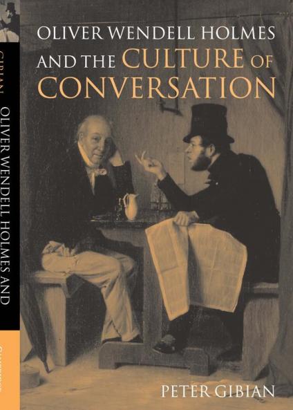 Oliver Wendell Holmes and the Culture of Conversation