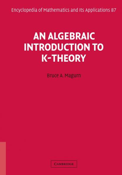 An Algebraic Introduction to K-Theory