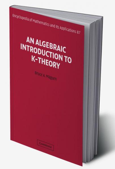 An Algebraic Introduction to K-Theory