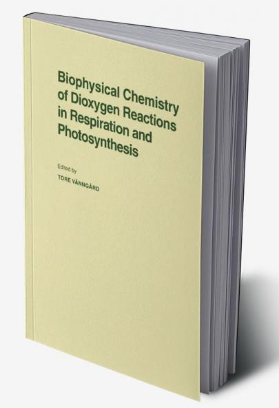 Biophysical Chemistry of Dioxygen Reactions in Respiration and Photosynthesis
