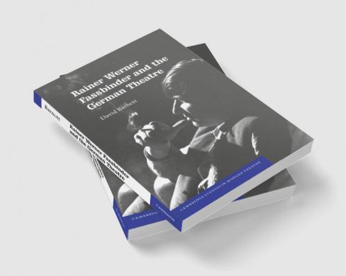 Rainer Werner Fassbinder and the German Theatre