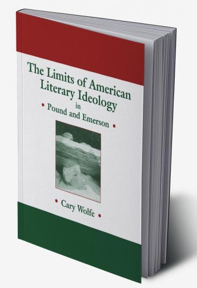 The Limits of American Literary Ideology in Pound and Emerson