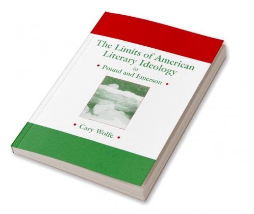 The Limits of American Literary Ideology in Pound and Emerson