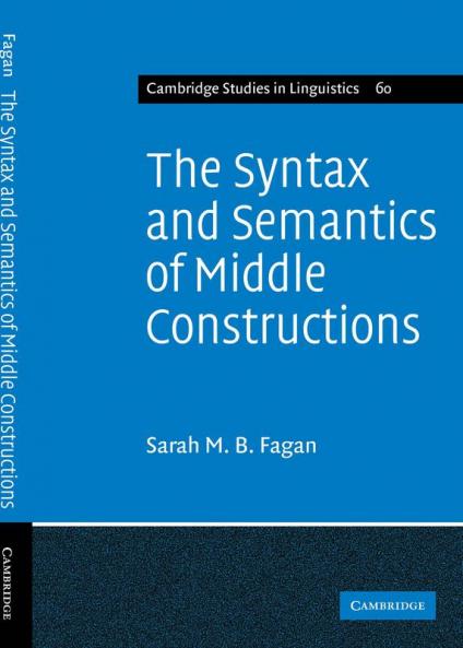 The Syntax and Semantics of Middle Constructions