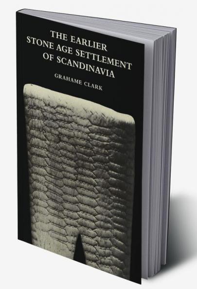 The Earlier Stone Age Settlement of Scandinavia