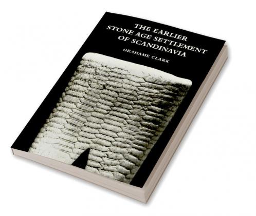 The Earlier Stone Age Settlement of Scandinavia