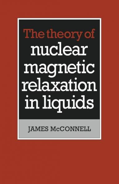 The Theory of Nuclear Magnetic Relaxation in Liquids
