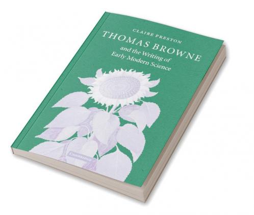 Thomas Browne and the Writing of Early Modern Science