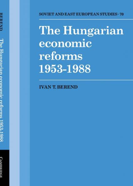 The Hungarian Economic Reforms 1953 1988