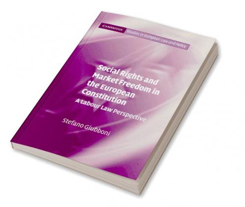 Social Rights and Market Freedom in the European Constitution