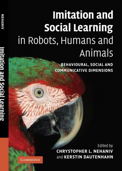 Imitation and Social Learning in Robots Humans and Animals