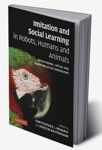 Imitation and Social Learning in Robots Humans and Animals