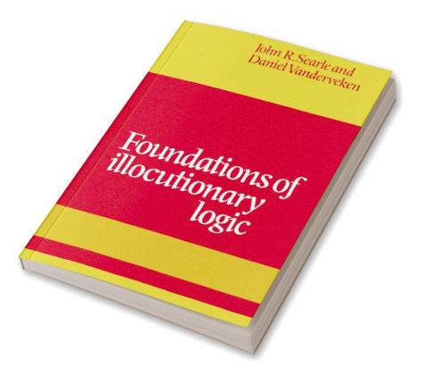 Foundations of Illocutionary Logic