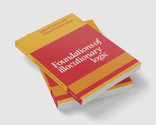 Foundations of Illocutionary Logic
