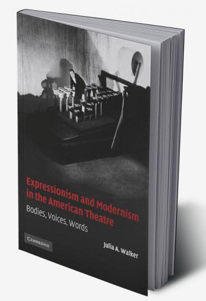 Expressionism and Modernism in the American Theatre