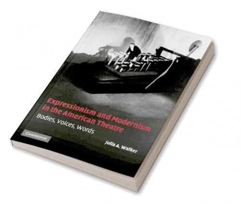 Expressionism and Modernism in the American Theatre