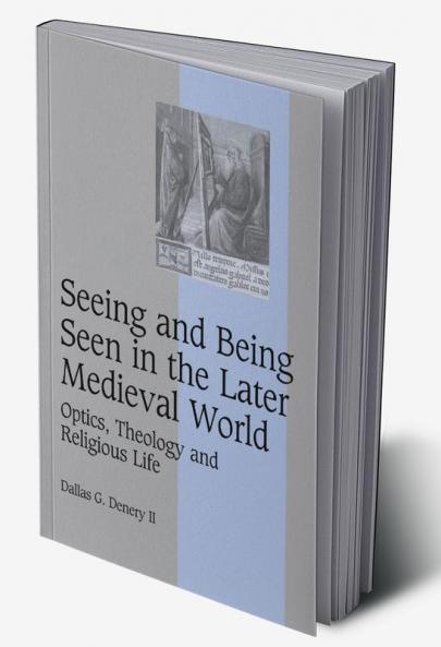 Seeing and Being Seen in the Later Medieval World
