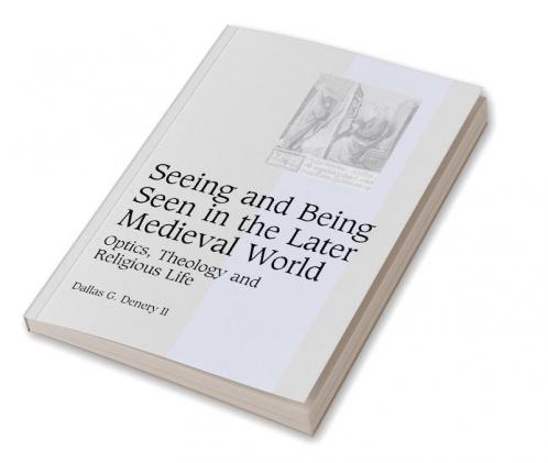 Seeing and Being Seen in the Later Medieval World