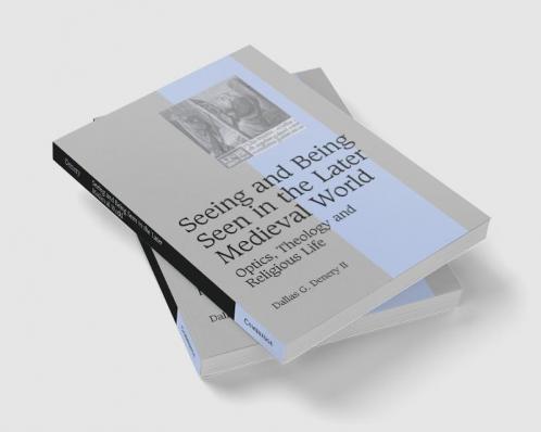 Seeing and Being Seen in the Later Medieval World