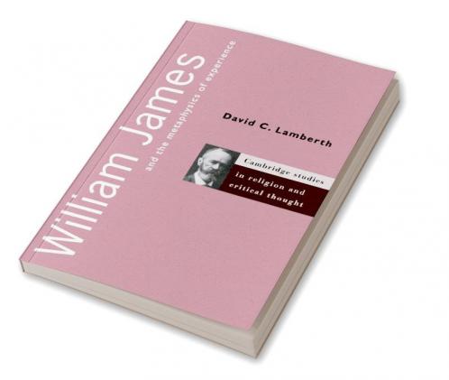 William James and the Metaphysics of Experience