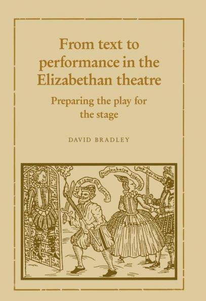 From Text to Performance in the Elizabethan Theatre