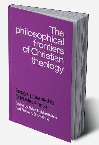 The Philosophical Frontiers of Christian Theology