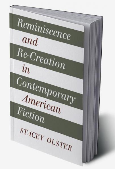 Reminiscence and Re-Creation in Contemporary American Fiction
