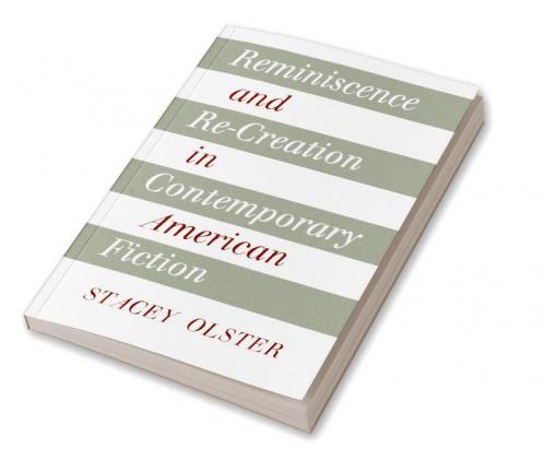 Reminiscence and Re-Creation in Contemporary American Fiction