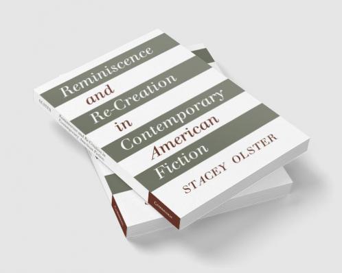 Reminiscence and Re-Creation in Contemporary American Fiction