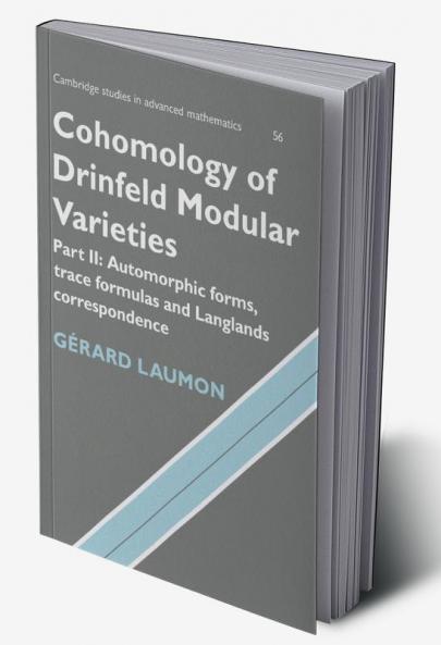 Cohomology of Drinfeld Modular Varieties Part 2 Automorphic Forms Trace Formulas and Langlands Correspondence