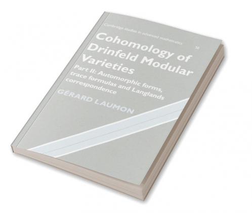 Cohomology of Drinfeld Modular Varieties Part 2 Automorphic Forms Trace Formulas and Langlands Correspondence