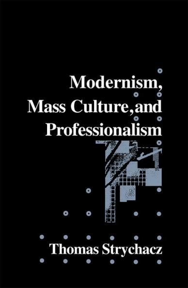 Modernism Mass Culture and Professionalism