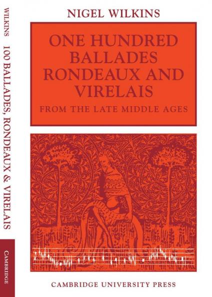 One Hundred Ballades Rondeaux and Virelais from the Late Middle Ages