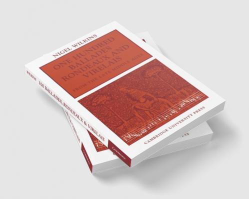 One Hundred Ballades Rondeaux and Virelais from the Late Middle Ages